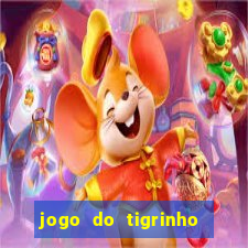 jogo do tigrinho ganha dinheiro mesmo